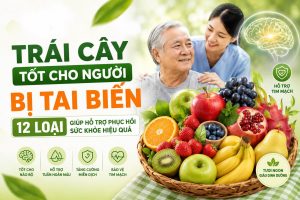 Trái cây tốt cho người bị tai biến